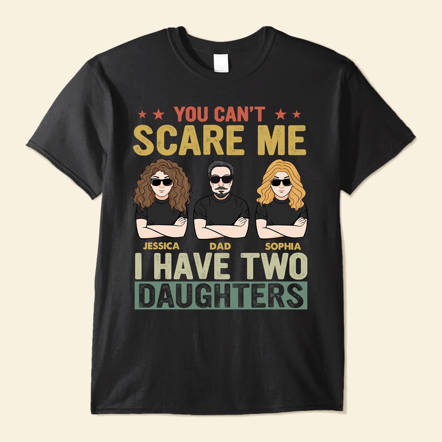You Can't Scare Me I Have 2 Daughters - PersonalizedOne Size Shirt