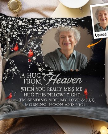 A Hug From Heaven I'm Always With You - Personalized Photo Memory Pillow