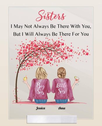 Sisters - I Will Always Be There With You - Personalized Acrylic Plaque - Gift For Sister