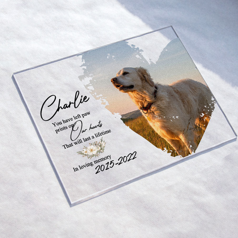 You Have Left Paw Prints On Our Hearts - Personalized Acrylic Photo Plaque
